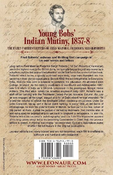 Young Bobs' Indian Mutiny, 1857-8 - The early career and letters of Field Marshal Frederick Sleigh Roberts