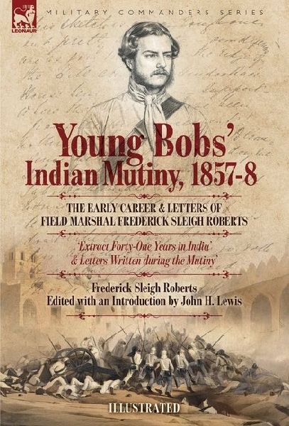Young Bobs' Indian Mutiny, 1857-8 - The early career and ...