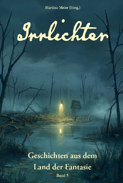 Irrlichter - Geschichten aus dem Land der Fantasie