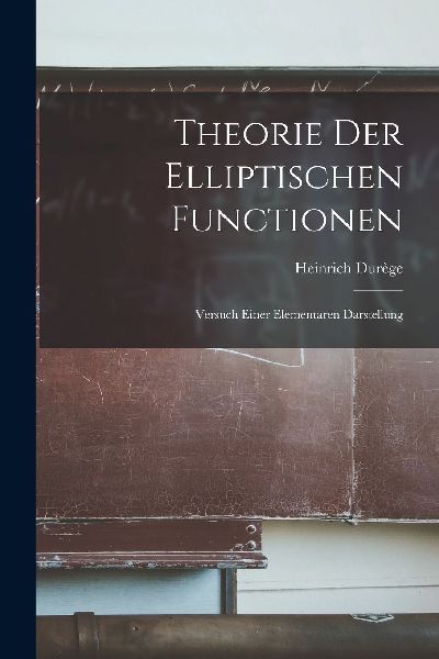 Theorie der Elliptischen Functionen