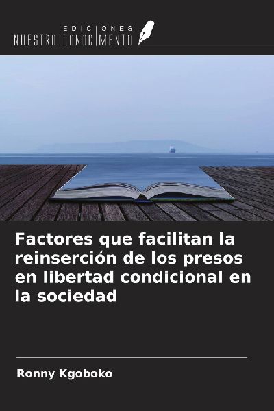 Factores que facilitan la reinserción de los presos en libert...