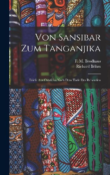 Von Sansibar zum Tanganjika; Briefe aus Ostafrika nach dem Tod...