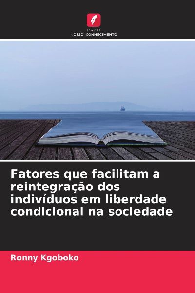 Fatores que facilitam a reintegração dos indivíduos em libe...