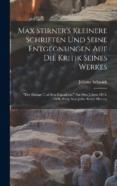Max Stirner's Kleinere Schriften Und Seine Entgegnungen A...