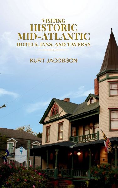 Visiting Historic Mid-Atlantic Hotels, Inns, and Taverns
