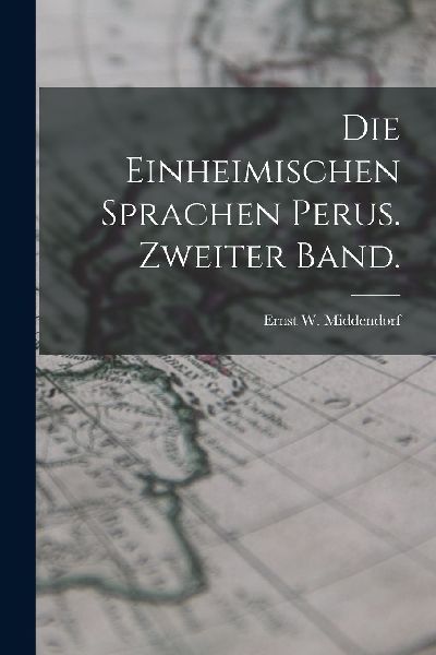 Die Einheimischen Sprachen Perus. Zweiter Band.