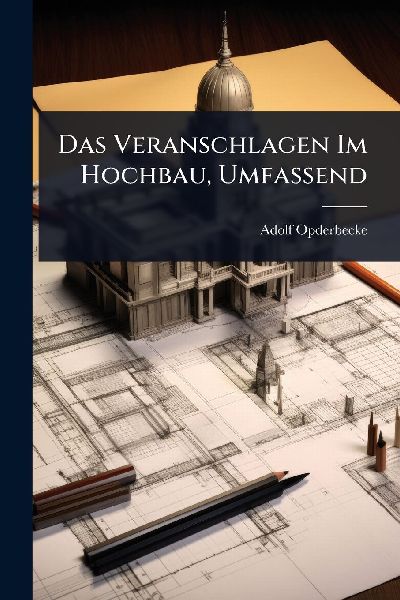 Das Veranschlagen Im Hochbau, Umfassend