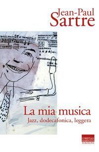 La mia musica. Jazz, dodecafonica, leggera