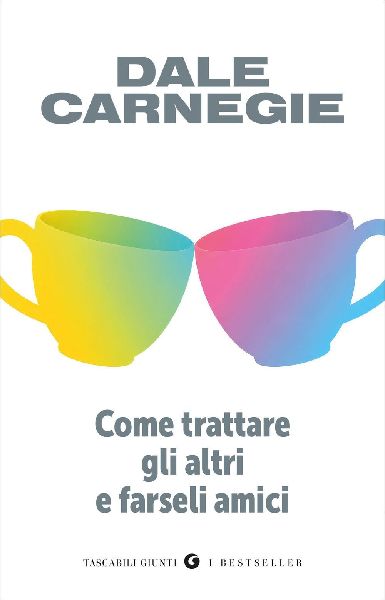 Come trattare gli altri e farseli amici