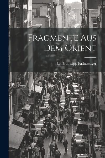 Fragmente Aus Dem Orient