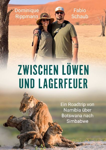 Zwischen Löwen und Lagerfeuer - ein Roadtrip von Namibia über Botswana nach Simbabwe