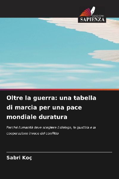 Oltre la guerra: una tabella di marcia per una pace mondiale d...