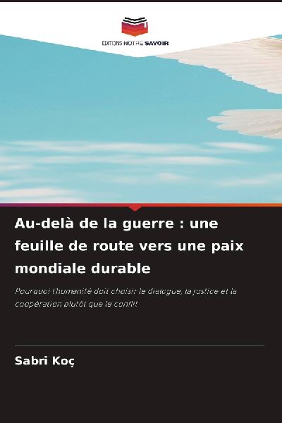 Au-delà de la guerre : une feuille de route vers une paix mon...