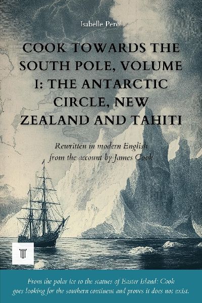 Cook Towards the South Pole, Volume I